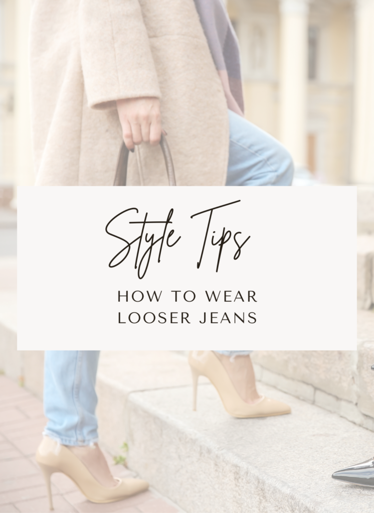 How To Style Looser Jeans