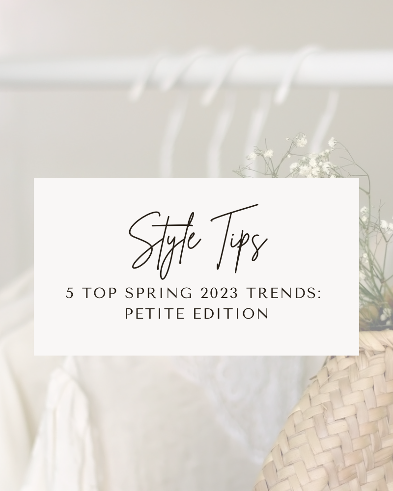 5 Top Spring 2023 Trends: Petite Edition - Shannon April