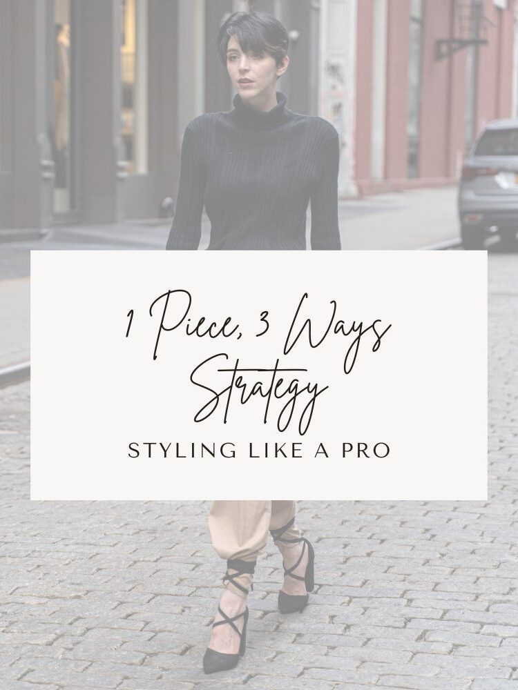 How to Style Like a Pro: 1 Piece, 3 Ways Strategy